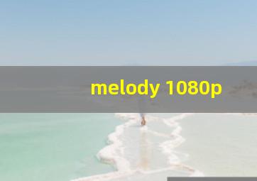 melody 1080p